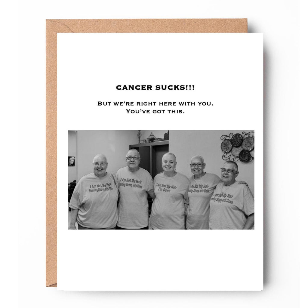 Cancer Sucks! But we're right here with you. You've got this.