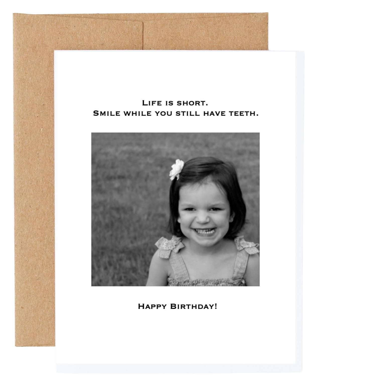 Life is short, smile while you still have teeth - Happy Birthday