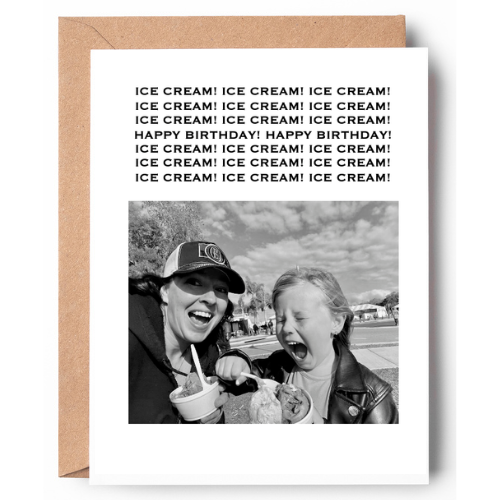 ICE CREAM! ICE CREAM! ICE CREAM! HAPPY BIRTHDAY! HAPPY BIRTHDAY! ICE CREAM! ICE CREAM!