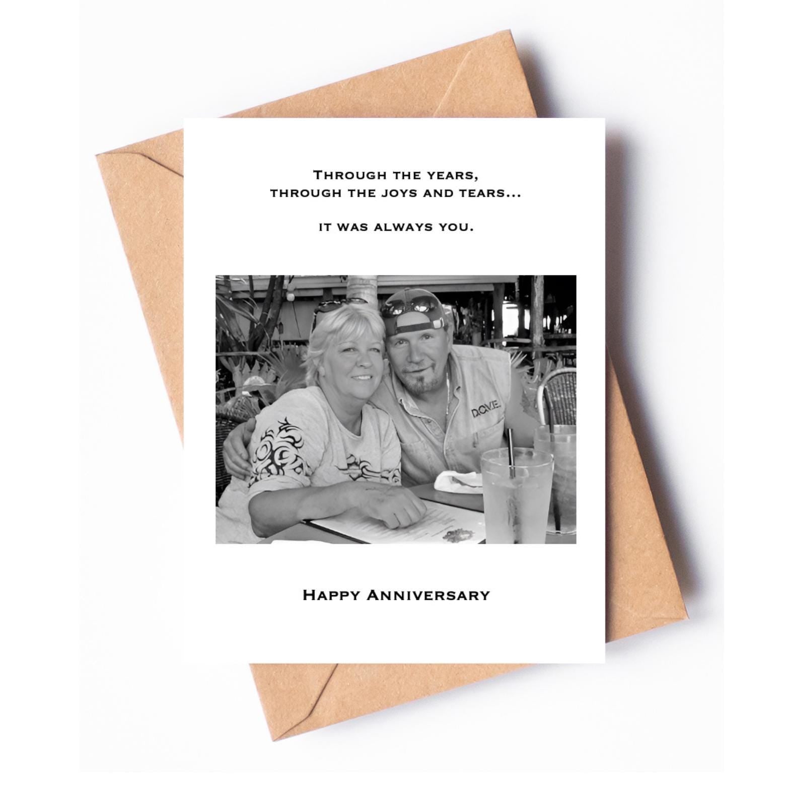 Through the years, through the joys and tears, it was always you. Happy Anniversary
